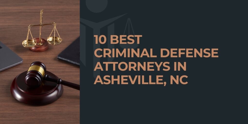 10 Best Criminal Defense Attorneys in Asheville, NC