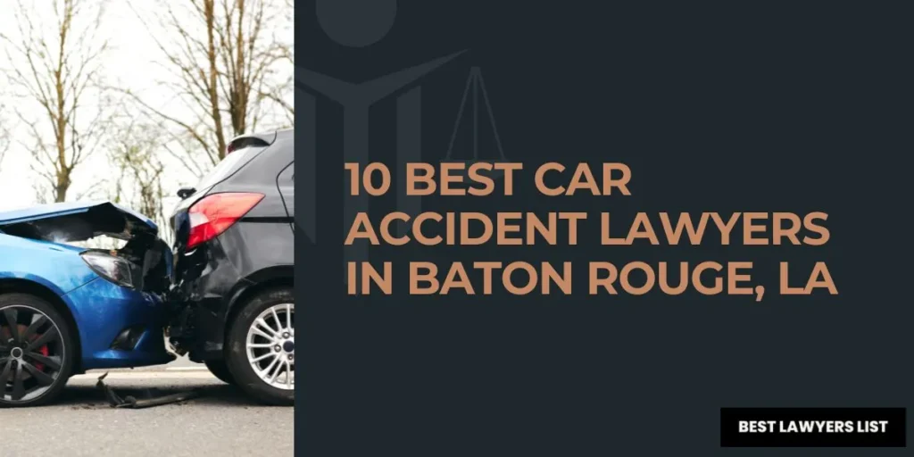 10 Best Car Accident Lawyers in Baton Rouge, LA