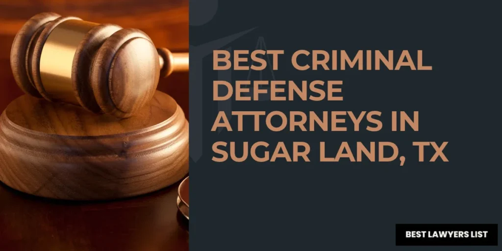 best criminal defense attorneys in sugar land