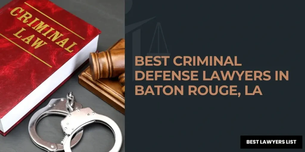Best Criminal Defense Lawyers In Baton Rouge, LA