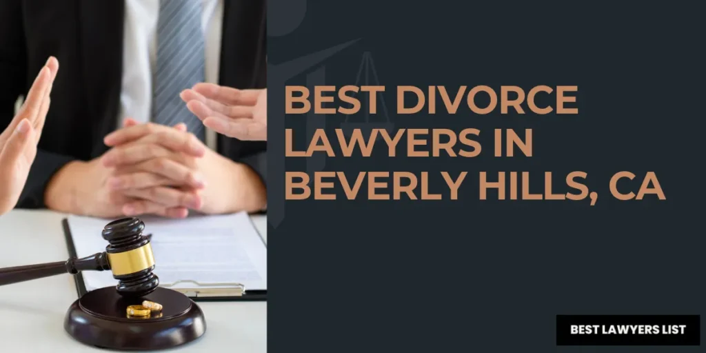 Best Divorce Lawyers in Beverly Hills, CA