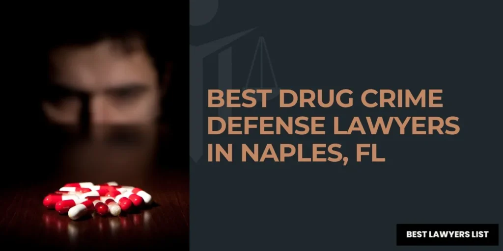 Best Drug Crime Defense Lawyers in Naples, FL